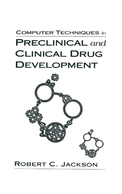 Computer Techniques in Preclinical and Clinical Drug Development - Jackson, Robert C.