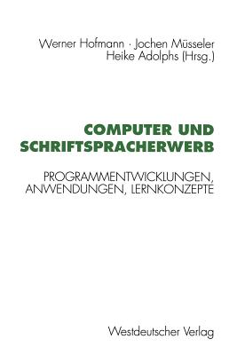 Computer Und Schriftspracherwerb: Programmentwicklungen, Anwendungen, Lernkonzepte - Hofmann, Werner