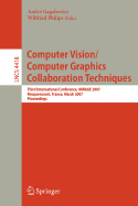 Computer Vision/Computer Graphics Collaboration Techniques: Third International Conference on Computer Vision/Computer Graphics, Mirage 2007, Rocquencourt, France, March 28-30, 2007, Proceedings - Gagalowicz, Andr (Editor), and Philips, Wilfried (Editor)