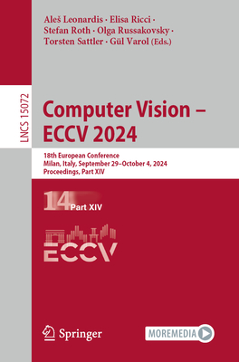 Computer Vision - Eccv 2024: 18th European Conference, Milan, Italy, September 29-October 4, 2024, Proceedings, Part XIV - Leonardis, Ales (Editor), and Ricci, Elisa (Editor), and Roth, Stefan (Editor)