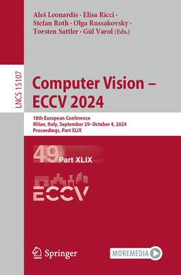 Computer Vision - ECCV 2024: 18th European Conference, Milan, Italy, September 29-October 4, 2024, Proceedings, Part XLIX - Leonardis, Ales (Editor), and Ricci, Elisa (Editor), and Roth, Stefan (Editor)