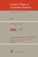 Computer Vision - Eccv 90: First European Conference on Computer Vision. Antibes, France, April 23-27, 1990. Proceedings