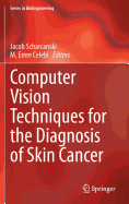 Computer Vision Techniques for the Diagnosis of Skin Cancer