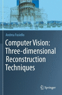 Computer Vision: Three-Dimensional Reconstruction Techniques