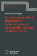 Computergest?tzte Konsistenzsicherung in Der Objektorientierten Systemanalyse