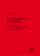 Computergestuetzte Transkription: Modellierung Und Visualisierung Gesprochener Sprache Mit Texttechnologischen Mitteln