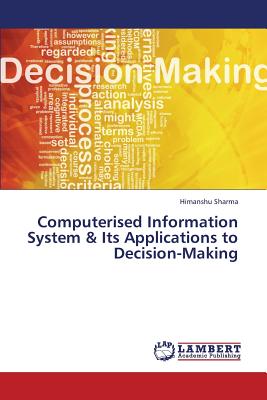 Computerised Information System & Its Applications to Decision-Making - Sharma, Himanshu