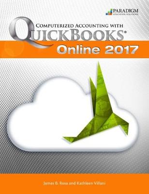 Computerized Accounting with Quickbooks 2017: Text with eBook and Intuit software - Villani, Kathleen, and Rosa, James B.