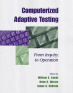 Computerized Adaptive Testing: From Inquiry to Operation