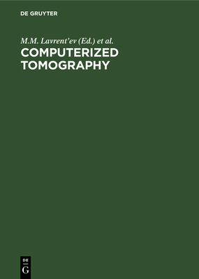Computerized Tomography: Proceedings of the Fourth International Symposium Novosibirsk, Russia - Lavrent'ev, M M (Editor)