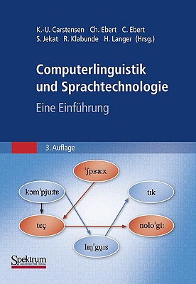 Computerlinguistik Und Sprachtechnologie: Eine Einfuhrung - Carstensen, Kai-Uwe (Editor), and Ebert, Christian (Editor), and Ebert, Cornelia (Editor)