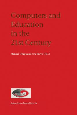 Computers and Education in the 21st Century - Ortega, Manuel (Editor), and Bravo, Jos (Editor)