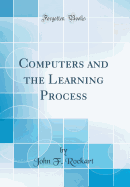 Computers and the Learning Process (Classic Reprint)