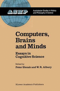 Computers, Brains and Minds: Essays in Cognitive Science
