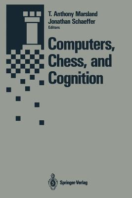 Computers, Chess, and Cognition - Marsland, T Anthony (Editor), and Thompson, Ken (Foreword by), and Schaeffer, Jonathan (Editor)