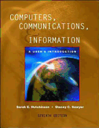 Computers, Communications, and Information: A User's Introduction: Comprehensive Version