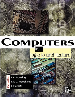 Computers: From Logic To Architecture - Dowsing, R. D., and Marshall, Ian