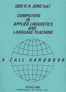 Computers in Applied Linguistics and Language Teaching: A Call Handbook - Jung, Udo O H (Editor)