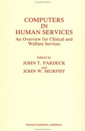Computers in Human Services - Pardech, J T, and Pardeck, John T, Professor, Ph.D.