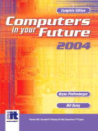 Computers in Your Future 2004, Complete - Pfaffenberger, Bryan, Ph.D., and Daley, Bill