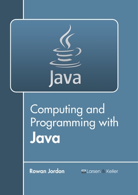 Computing and Programming with Java - Jordon, Rowan (Editor)