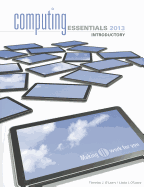 Computing Essentials 2013 Introductory Edition