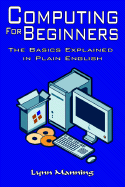 Computing for Beginners: The Basics Explained in Plain English