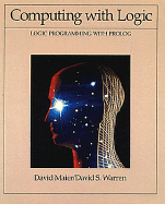 Computing with Logic: Logic Programming with PROLOG - Maier, David, and Warren, David S