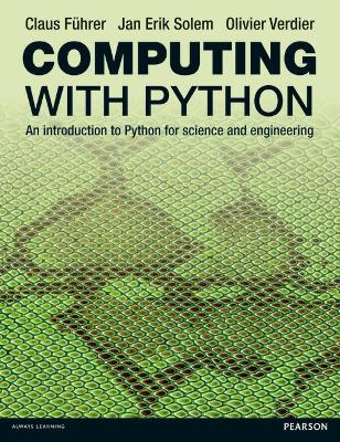 Computing with Python: An introduction to Python for science and engineering - Fhrer, Claus, and Solem, Jan Erik, and Verdier, Olivier