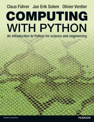 Computing with Python: An introduction to Python for science and engineering - Fhrer, Claus, and Solem, Jan Erik, and Verdier, Olivier