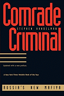 Comrade Criminal: Russia`s New Mafiya