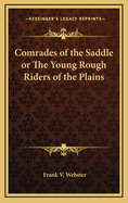 Comrades of the Saddle or the Young Rough Riders of the Plains