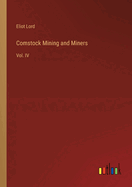 Comstock Mining and Miners: Vol. IV