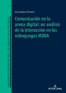 Comunicacin En La Arena Digital: Un Anlisis de la Interaccin En Los Videojuegos Moba