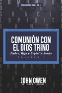Comunion con el Dios Trino - Vol. 1: Padre, Hijo y Espiritu santo