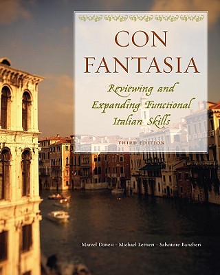 Con Fantasia: Reviewing And Expanding Functional Italian Skills - Danesi, Marcel, PH.D., and Lettieri, Michael, Ph.D., and Bancheri, Salvatore, Ph.D.