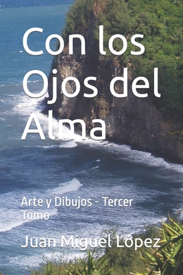 Con los Ojos del Alma: Arte y Dibujos - Tercer Tomo - Corrado, Pedro Daniel (Editor), and Villalobos, Ruby L?pez (Translated by), and Villalobos, Irma (Contributions by)