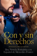 Con y sin Derechos (Oferta Especial 3 Libros en 1): La Colecci?n Completa de Libros de Novelas Romnticas en Espaol. Una Novela Romntica en Espaol de Mercedes Franco