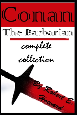 Conan: The Barbarian complete collection - Howard, Robert E