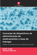 Conce??o de dispositivos de administra??o de medicamentos ? base de hidrogel