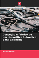 Conce??o e fabrico de um dispositivo hidrulico para balancins