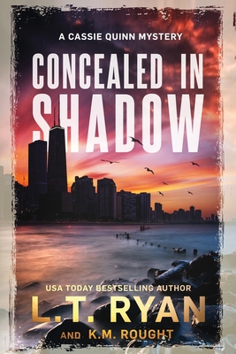 Concealed in Shadow: A Cassie Quinn Mystery - Rought, K M, and Ryan, L T