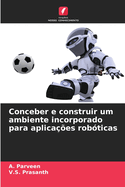 Conceber e construir um ambiente incorporado para aplicaes robticas