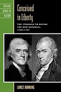 Conceived in Liberty: The Struggle to Define the New Republic, 1789-1793