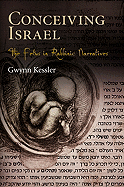 Conceiving Israel: The Fetus in Rabbinic Narratives