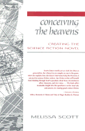 Conceiving the Heavens: Creating the Science Fiction Novel - Scott, Melissa