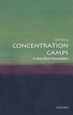 Concentration Camps: A Very Short Introduction - Stone, Dan