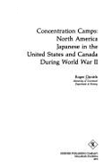 Concentration Camps: North American Japanese in the United States & Canada During World War II - Daniels, Roger