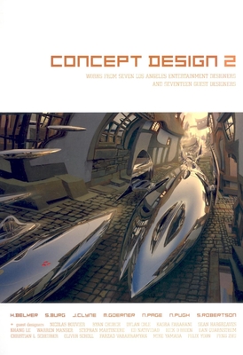 Concept Design 2: Works from Seven Los Angeles Entertainment Designers and Seventeen Guest Artists - Belker, Harald, and Robertson, Scott (Editor), and Burg, Steve