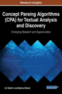 Concept Parsing Algorithms (CPA) for Textual Analysis and Discovery: Emerging Research and Opportunities
